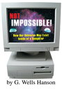 Not Impossible! How Our Universe May Exist Inside of a Computer【電子書籍】[ G. Wells ...