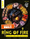 Ring of Fire. Rezepte f r den Grillring. Fleisch, Burger Vegetarisches - Empfohlen von DMAX Leckere Rezepte mit Fleisch und Fisch, Burger, Vegetarisches, Saucen und Nachtisch【電子書籍】 Jannik Vinke