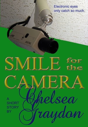Smile for the Camera【電子書籍】[ Chelsea Graydon ]