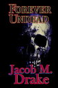 Forever Undead【電子書籍】[ Jacob M. Drake ]