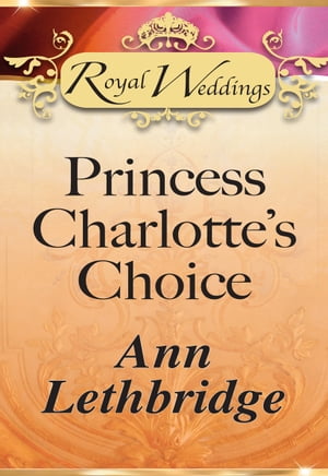 ŷKoboŻҽҥȥ㤨Princess Charlotte's Choice (Mills & BoonŻҽҡ[ Ann Lethbridge ]פβǤʤ389ߤˤʤޤ