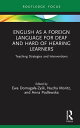 English as a Foreign Language for Deaf and Hard of Hearing Learners Teaching Strategies and Interventions