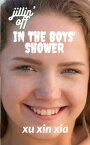 jillin' off in the boys' shower female masturbation, exhibitionist (erotica for men)【電子書籍】[ xu xin xia ]