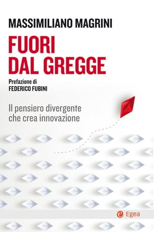 Fuori dal gregge Il pensiero divergente che crea innovazione