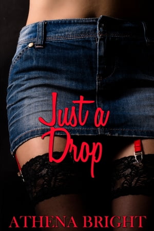 Just a Drop【電子書籍】[ Athena Bright ]