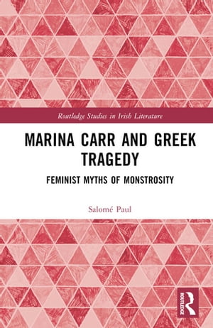 楽天楽天Kobo電子書籍ストアMarina Carr and Greek Tragedy Feminist Myths of Monstrosity【電子書籍】[ Salom? Paul ]