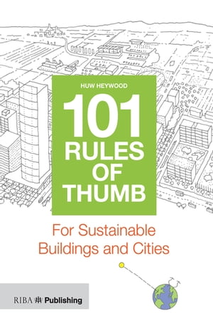 101 Rules of Thumb for Sustainable Buildings and Cities