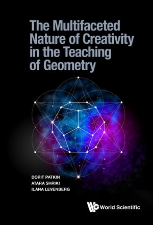 Multifaceted Nature Of Creativity In The Teaching Of Geometry, The