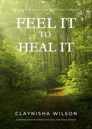 Feel It To Heal ItŻҽҡ[ Clay'Nisha Wilson ]