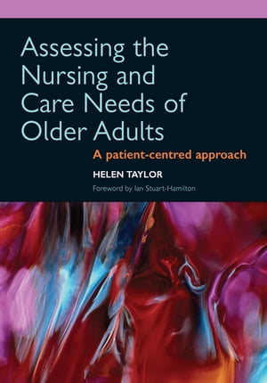 Assessing the Nursing and Care Needs of Older Adults