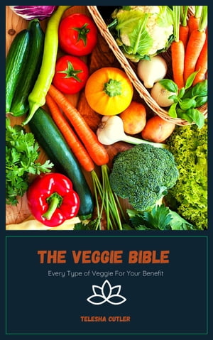 ŷKoboŻҽҥȥ㤨The Veggie Bible: Every Type of Veggie For Your BenefitŻҽҡ[ Telesha Cutler ]פβǤʤ450ߤˤʤޤ