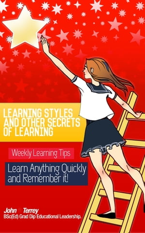 Learning Styles and Other Secrets of Learning. Weekly Learning Tips. Learn Anything Quickly and Remember it!