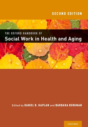 楽天楽天Kobo電子書籍ストアThe Oxford Handbook of Social Work in Health and Aging【電子書籍】