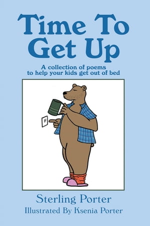 Time To Get Up A collection of poems to help your kids get out of bed
