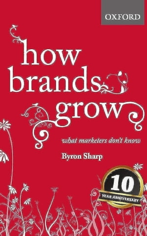 How Brands Grow: What Marketers Don't Know 1st Edition