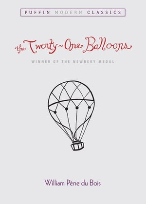 The Twenty-One Balloons (Puffin Modern Classics)【電子書籍】[ William Pene du Bois ]