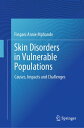 Skin Disorders in Vulnerable Populations Causes, Impacts and Challenges