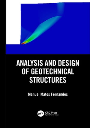 Analysis and Design of Geotechnical StructuresŻҽҡ[ Manuel Matos Fernandes ]