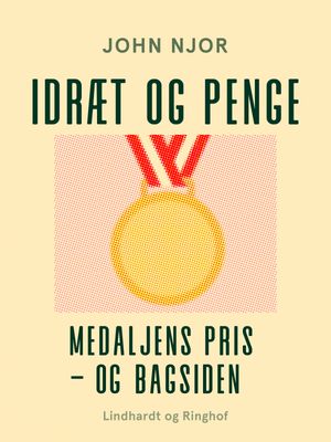 Idr?t og penge. Medaljens pris - og bagsiden【電子書籍】[ John Njor ]