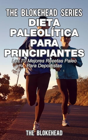 Dieta paleolítica para principiantes - Las 70 mejores recetas paleo para deportistas