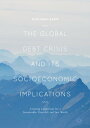 The Global Debt Crisis and Its Socioeconomic Implications Creating Conditions fo...