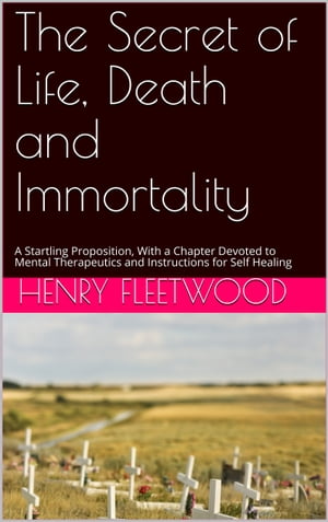 The Secret of Life, Death and Immortality