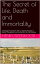 The Secret of Life, Death and Immortality A Startling Proposition, With a Chapter Devoted to Mental Therapeutics and Instructions for Self HealingŻҽҡ[ Henry Fleetwood ]