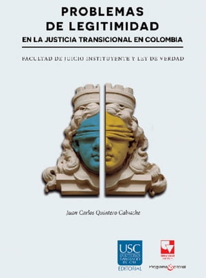 Problemas de legitimidad en la justicia transicional en Colombia Facultad de juicio instituyente y ley de verdad