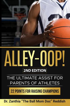 ALLEY-OOP! The Ultimate Assist for Parents of Athletes (2nd Edition)