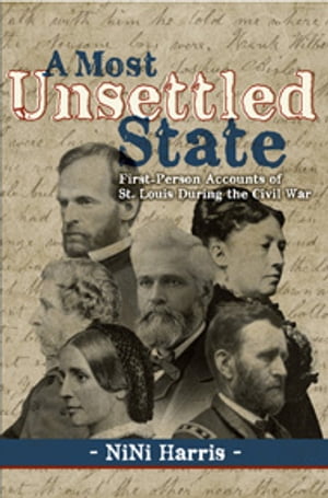 A Most Unsettled State: First-Person Accounts of St. Louis During the Civil War