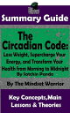 ŷKoboŻҽҥȥ㤨Summary Guide: The Circadian Code: Lose Weight, Supercharge Your Energy, and Transform Your Health from Morning to Midnight: By Satchin Panda | The Mindset Warrior Summary Guide ( Longevity, Disease Prevention, Sleep Disorders, NeuroscieŻҽҡۡפβǤʤ242ߤˤʤޤ