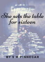 She Sets The Table For Sixteen【電子書籍】