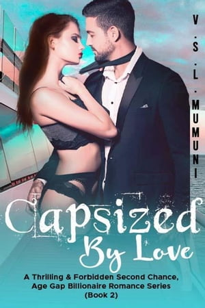 Capsized by Love: A Thrilling & Forbidden Second Chance, Age Gap Billionaire Romance Series (Book 2)