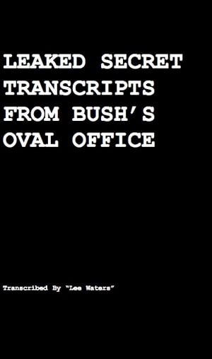 Leaked Secret Transcripts from Bush's Oval Office: How Rove Made Obama President