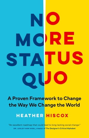 No More Status Quo: A Proven Framework to Change the Way We Change the World