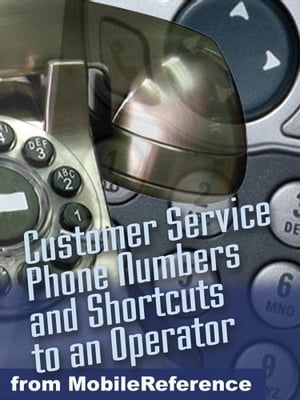 Secret Toll-Free Customer Service Phone Numbers: Shortcuts To An Operator For Nearly 600 Businesses And Us Government Agencies (Mobi Reference)