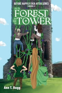 Into the Forest and Down the Tower【電子書籍】[ Ann T Bugg ]