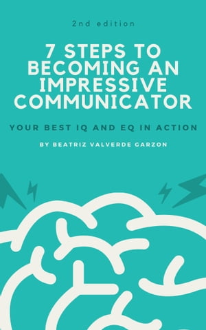 7 Steps to Becoming an Impressive Communicator
