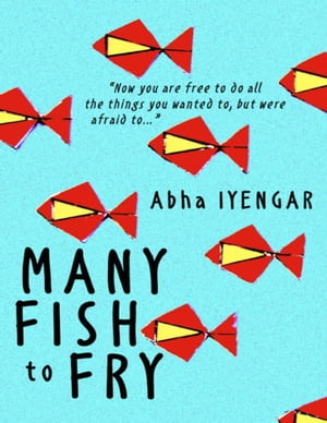 Many Fish to Fry【電子書籍】 Abha Iyengar
