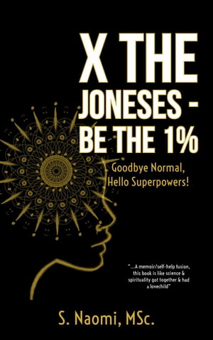 X the Joneses - Be the 1%: Goodbye Normal, Hello Superpowers!Żҽҡ[ S. Naomi ]