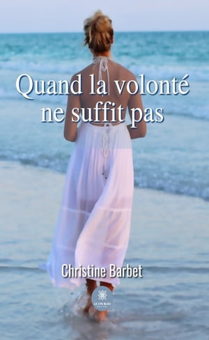 Quand la volont? ne suffit pasŻҽҡ[ Christine Barbet ]