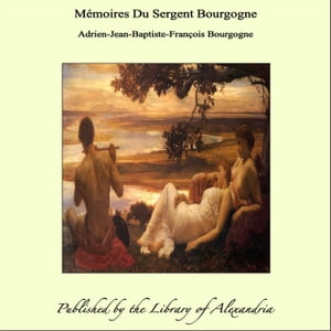 M?moires Du Sergent Bourgogne【電子書籍】[