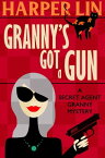 Granny's Got a Gun Secret Agent Granny, #1【電子書籍】[ Harper Lin ]