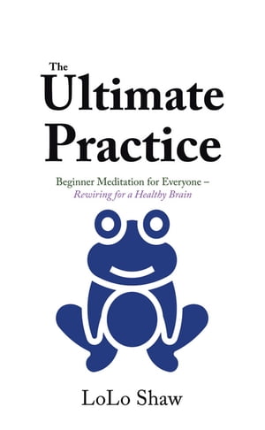 ŷKoboŻҽҥȥ㤨The Ultimate Practice Beginner Meditation for Everyone ? Rewiring for a Healthy BrainŻҽҡ[ LoLo Shaw ]פβǤʤ552ߤˤʤޤ