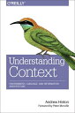 Understanding Context Environment, Language, and Information Architecture【電子書籍】 Andrew Hinton