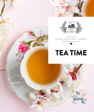 Tea Heritage 38 recettes de petites douceurs pour accompagner le th?, ?labor?es avec amour