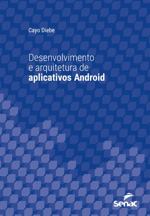 Desenvolvimento e arquitetura de aplicativos AndroidŻҽҡ[ Cayo Diebe ]