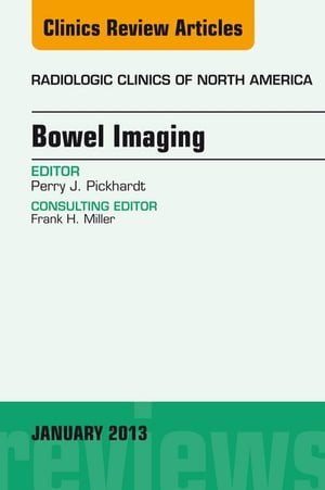 Bowel Imaging, An Issue of Radiologic Clinics of North America