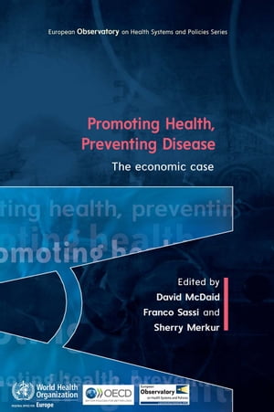 Promoting Health, Preventing Disease: The Economic Case