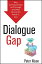 Dialogue Gap Why Communication Isn't Enough and What We Can Do About It, FastŻҽҡ[ Peter Nixon ]